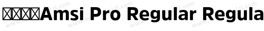 字体全称Amsi Pro Regular Regular字体转换